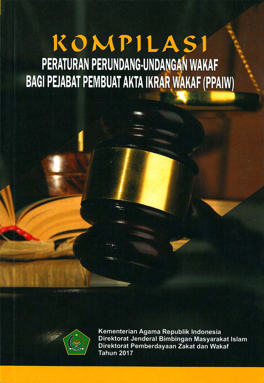 Kompilasi Peraturan Perundang-undangan Wakaf Bagi Pejabat Pembuat Akta Ikrar Wakaf (PPAIW)